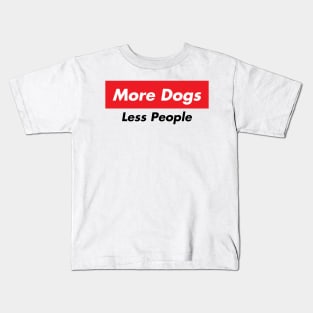 more dogs less people Kids T-Shirt